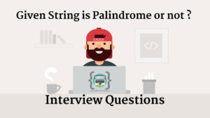 Read more about the article Given String is Palindrome or not ?