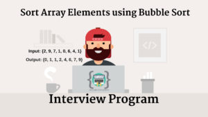 Read more about the article Sort the array elements in Ascending/Descending order using Bubble Sort